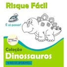 Risque Fácil Márcia Caires - Coleção Dinossauros