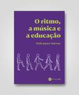 Ritmo, a Música e a Educação, O Ritmo, a Música e a Educação, O