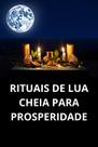 Rituais De Lua Cheia Para Prosperidade Rituais De Lua Cheia Para Prosperidade