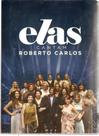 Roberto Carlos - Elas Cantam Roberto Carlos DVD Roberto Carlos - Elas Cantam Roberto Carlos DVD