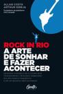 Rock in rio a arte de sonhar e fazer acontecer