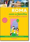 Roma com a Família: Seu Guia Passo a Passo