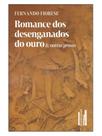 Romance dos desenganados do ouro & outras prosas