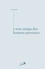 Rota antiga dos homens perversos, a Rota antiga dos homens perversos, a