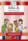 Rotas de navegação para perseverança: livro do catequista - Paulus