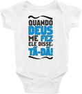 Roupa Body Bebê Infantil Quando Deus Me Fez Ele Disse Tã-Dã - TAMANHO P