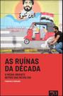 Ruínas da Década, As : O Médio Oriente Depois Das Revoltas