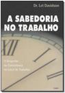 Sabedoria No Trabalho, A