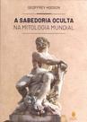 Sabedoria Oculta na Mitologia Mundial , A - TEOSOFICA