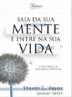Saia da sua mente e entre na sua vida: a nova terapia de aceitação e compromisso Saia da sua mente e entre na sua vida: a nova terapia de aceitação e compromisso