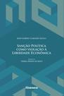 Sanção política como violação à liberdade econômica Sanção política como violação à liberdade econômica