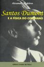 Santos Dumont e a Física Do Cotidiano - Livraria da Física