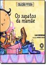 Sapatos da Mamãe, Os - Coleção Pitoca - ESCALA EDUCACIONAL - FILIAL SP