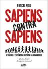 Sapiens contra sapiens: a trágica e esplêndida história da humanidade - L&PM