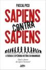 Sapiens Contra Sapiens - a trágica e esplêndida história da humanidade - LPM