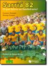 Sarriá 82: o Que Faltou ao Futebol Arte