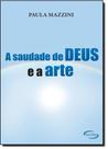 Saudade de Deus e a Arte, A Saudade de Deus e a Arte, A