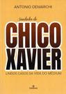 Saudades de Chico Xavier - Biografia de Antônio Demarchi