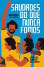 Saudades do Que Nunca Fomos: Brasileiros e o Futebol