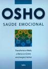 Saúde Emocional - Transforme o Medo, a Raiva e o Ciúme Em Energia Criativa Saúde Emocional - Transforme o Medo, a Raiva e o Ciúme Em Energia Criativa