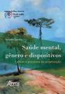Saúde Mental, Gênero e Dispositivos - Cultura e Processos De Subjetivação