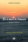 Se O Mar Te Trouxer. Poesias E Crônicas - Thesaurus