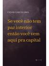 Se você não tempaz interior então você vem aqui pra capital