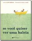 Se Você Quiser Ver Uma Baleia Se Você Quiser Ver Uma Baleia