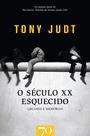 Seculo xx esquecido, o: lugares e memorias - EDICOES 70 Seculo xx esquecido, o: lugares e memorias - EDICOES 70