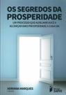 Segredos Da Prosperidade, Os - 1ª Ed. - Angela Cruz - Saphi Editora Segredos Da Prosperidade, Os - 1ª Ed. - Angela Cruz - Saphi Editora