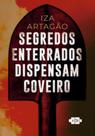 Segredos Enterrados Dispensam Coveiro Segredos Enterrados Dispensam Coveiro
