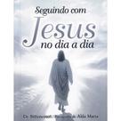 Seguindo com Jesus no Dia a Dia