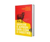 Seguir e Aprender com o Mestre - Livro de Reflexões Cristãs
