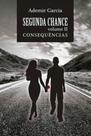 Segunda chance - consequências - vol. ii