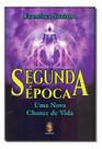Segunda Época - Uma Nova Chance de Vida Segunda Época - Uma Nova Chance de Vida