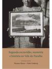 Segunda escravidão, memória e história no vale do paraíba