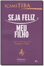 Seja Feliz, Meu Filho - INTEGRARE Seja Feliz, Meu Filho - INTEGRARE