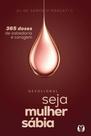 Seja Mulher Sábia (Vol. 2) - 365 Doses De Sabedoria E Coragem