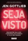 Seja Visto - Encontre Sua Voz, Construa Sua Marca E Viva Seu Sonho