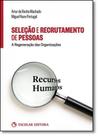 Seleção e Recrutamento de Pessoas: A Regeneração das Organizações Seleção e Recrutamento de Pessoas: A Regeneração das Organizações