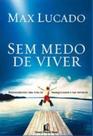 Sem Medo de Viver - Redescobrindo uma Vida de Tranquilidade e Paz Interior Sem Medo de Viver - Redescobrindo uma Vida de Tranquilidade e Paz Interior