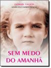 Sem Medo Do Amanha - VIDA & CONSCIENCIA Sem Medo Do Amanha - VIDA & CONSCIENCIA