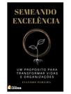 Semeando excelência - vol. 1