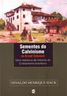 Sementes do Calvinismo no Brasil Colonial - Cultura Cristã