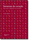 Sementes do Coração: Aqui Está O Segredo da Sua Força - SATRY