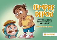 Sempre depois: como lidar com a procrastinação na família