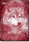 Sempre - Vol.3 - Série Os Lobos de Mercy Falls Sempre - Vol.3 - Série Os Lobos de Mercy Falls