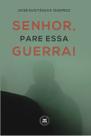Senhor, para esse guerra! - PRIMEIRO CAPÍTULO
