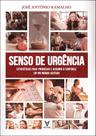 Senso De Urgência - Estratégias Para Priorizar E Assumir O Controle Em Um Mundo Agitado Senso De Urgência - Estratégias Para Priorizar E Assumir O Controle Em Um Mundo Agitado