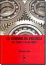 Sentidos da Violencia, Os: T V, Celular e Novas Midias - REALEJO EDITORA